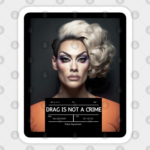 DRAG IS NOT A CRIME - LGBTQ+ Pride - Glamour is Resistance Sticker by YeCurisoityShoppe